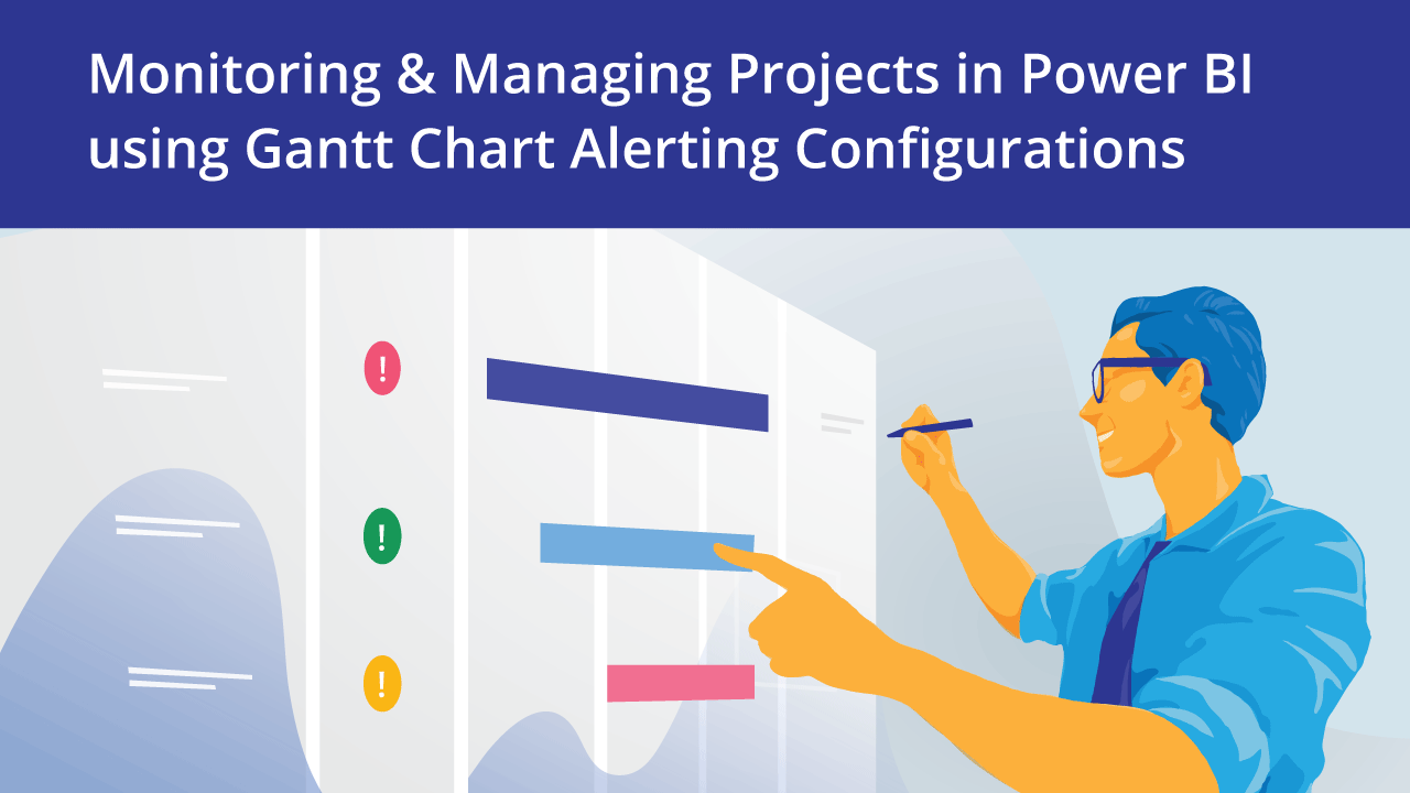 Monitoring & Managing Projects in Power BI using Gantt Chart Alerting Configurations